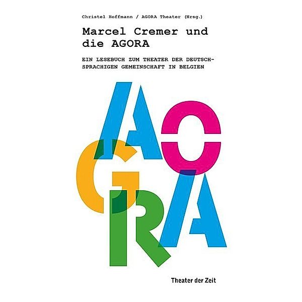 Marcel Cremer und die Agora, AGORA Theater