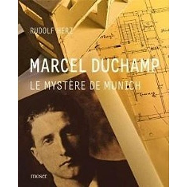 Marcel Duchamp. Le Mystere de Munich, Rudolf Herz