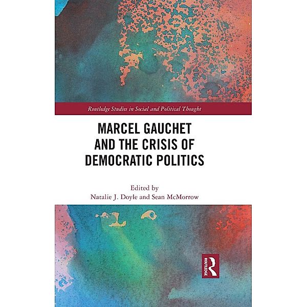 Marcel Gauchet and the Crisis of Democratic Politics