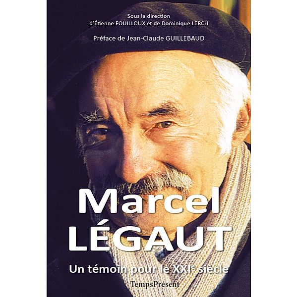 Marcel Légaut - Un témoin pour le XXIe siècle, Etienne Fouilloux, Dominique Lerch