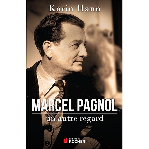 Marcel Pagnol, un autre regard, Karin Hann