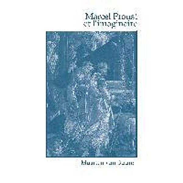 Marcel Proust et l'imaginaire., Maarten van Buuren