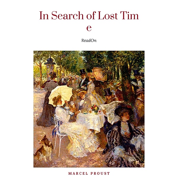 Marcel Proust : In Search of Lost Time [volumes 1 to 7], Marcel Proust