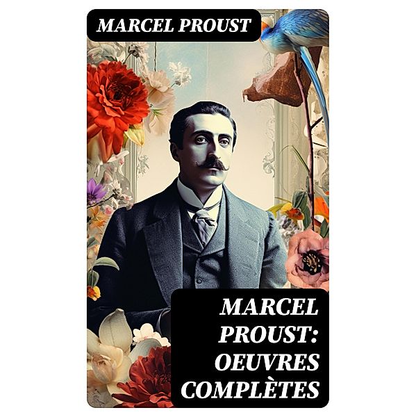 Marcel Proust: Oeuvres complètes, Marcel Proust