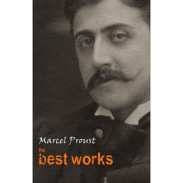 Marcel Proust: The Best Works / Pandora's Box, Proust Marcel Proust