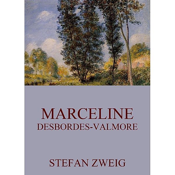 Marceline Desbordes-Valmore, Stefan Zweig