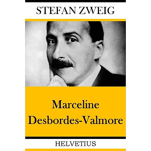 Marceline Desbordes-Valmore, Stefan Zweig