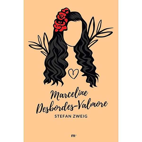 Marceline Desbordes-Valmore: Biografie einer Dichterin, Stefan Zweig