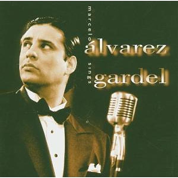 Marcelo Alvarez Sings Gardel, Carlos Gardel