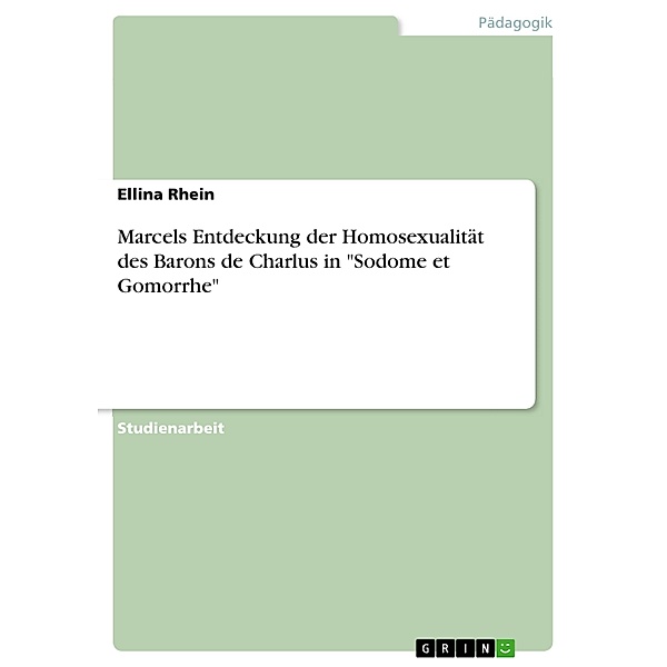 Marcels Entdeckung der Homosexualität des Barons de Charlus in Sodome et Gomorrhe, Ellina Rhein
