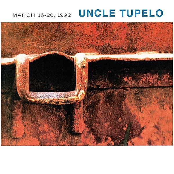 March 16-20,1992, Uncle Tupelo