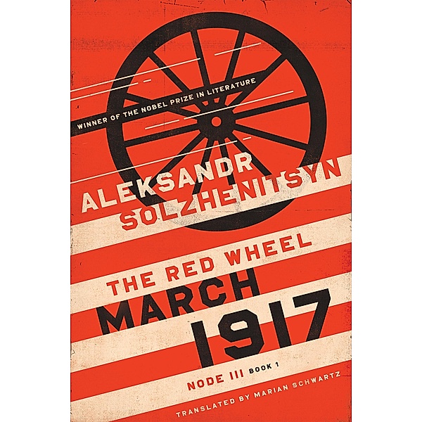 March 1917 / The Center for Ethics and Culture Solzhenitsyn Series, Aleksandr Solzhenitsyn
