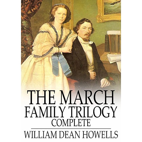 March Family Trilogy / The Floating Press, William Dean Howells