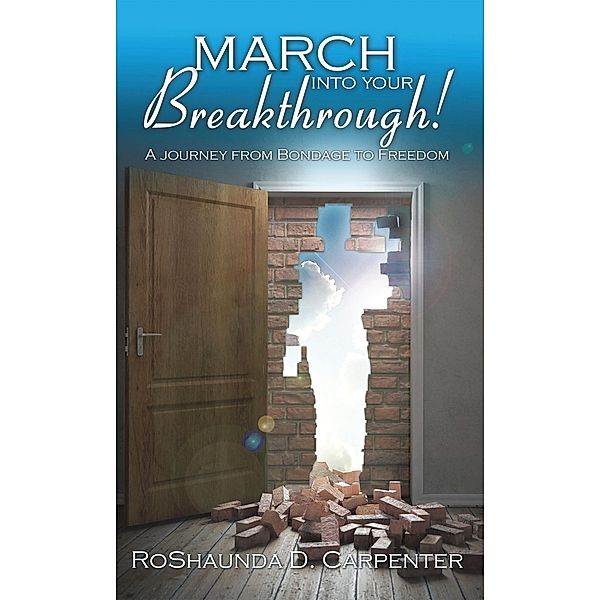 March into Your Breakthrough!, Roshaunda D. Carpenter