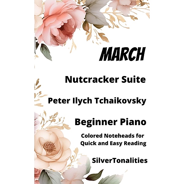March Nutcracker Suite Beginner Sheet Music with Colored Notation, Peter Ilyich Tchaikovsky, Silvertonalities