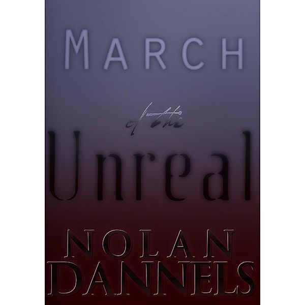 March of the Unreal, Nolan Dannels