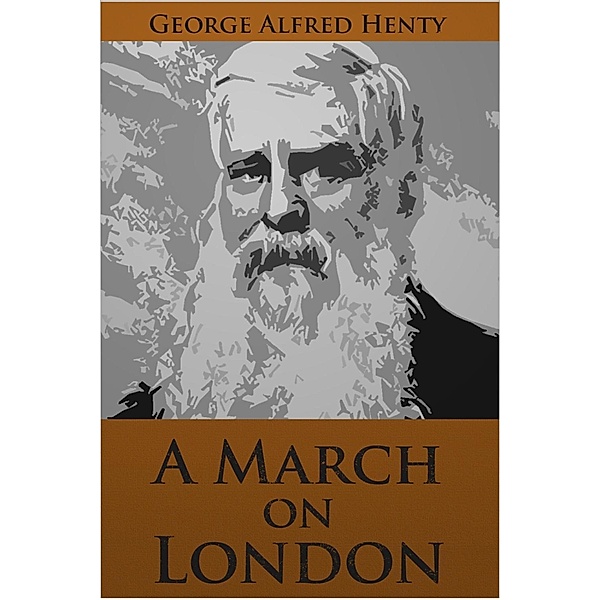 March on London / Andrews UK, George Alfred Henty