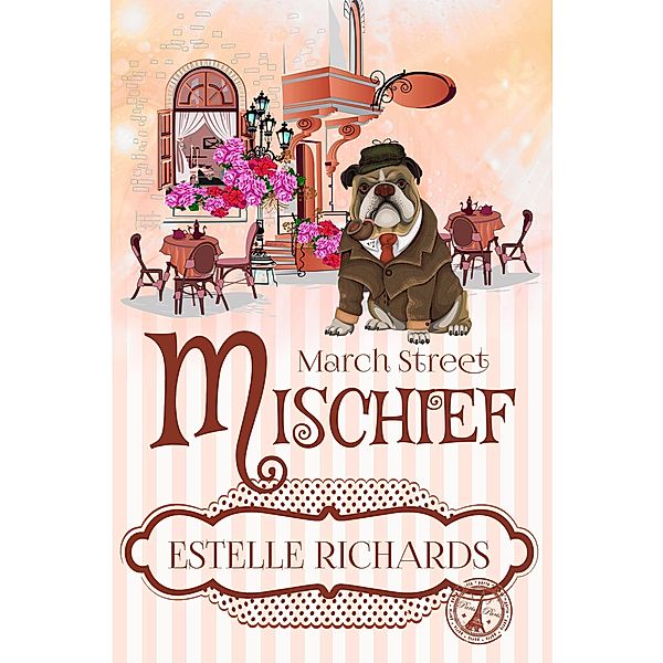 March Street Mischief (March Street Cozy Mysteries, #4) / March Street Cozy Mysteries, Estelle Richards