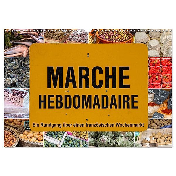 Marché hebdomadaire - Ein Rundgang über einen französischen Wochenmarkt (Wandkalender 2024 DIN A3 quer), CALVENDO Monatskalender, Etienne Benoît