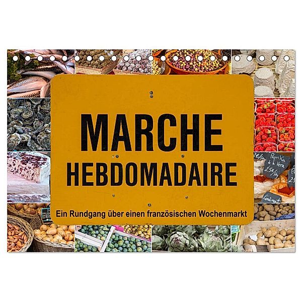 Marché hebdomadaire - Ein Rundgang über einen französischen Wochenmarkt (Tischkalender 2024 DIN A5 quer), CALVENDO Monatskalender, Etienne Benoît