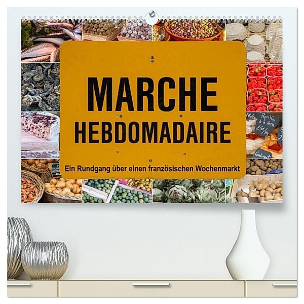 Marché hebdomadaire - Ein Rundgang über einen französischen Wochenmarkt (hochwertiger Premium Wandkalender 2024 DIN A2 quer), Kunstdruck in Hochglanz, Etienne Benoît