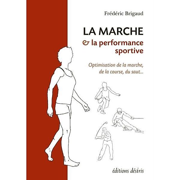 Marche & la performance sportive La, Frederic Brigaud