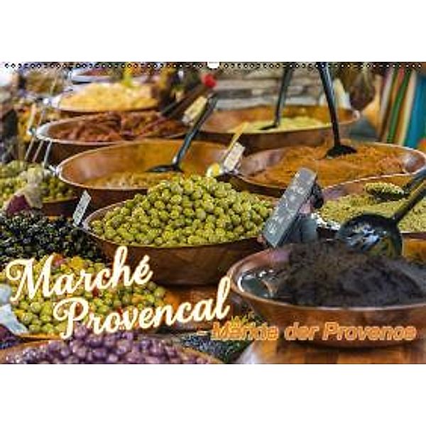 Marché Provencal - Märkte der Provence (Wandkalender 2016 DIN A2 quer), Ralf-Udo Thiele