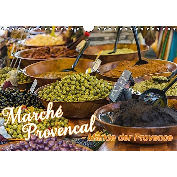 Marché Provencal - Märkte der Provence (Wandkalender 2017 DIN A4 quer), Ralf-Udo Thiele