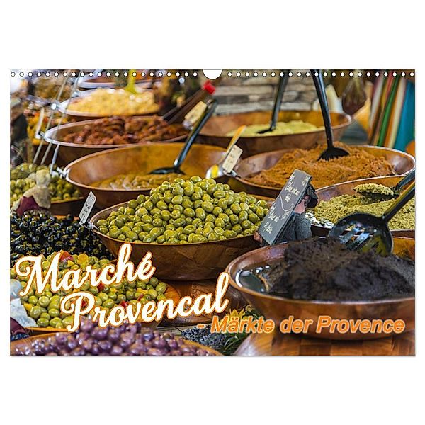 Marché Provencal - Märkte der Provence (Wandkalender 2024 DIN A3 quer), CALVENDO Monatskalender, Ralf-Udo Thiele