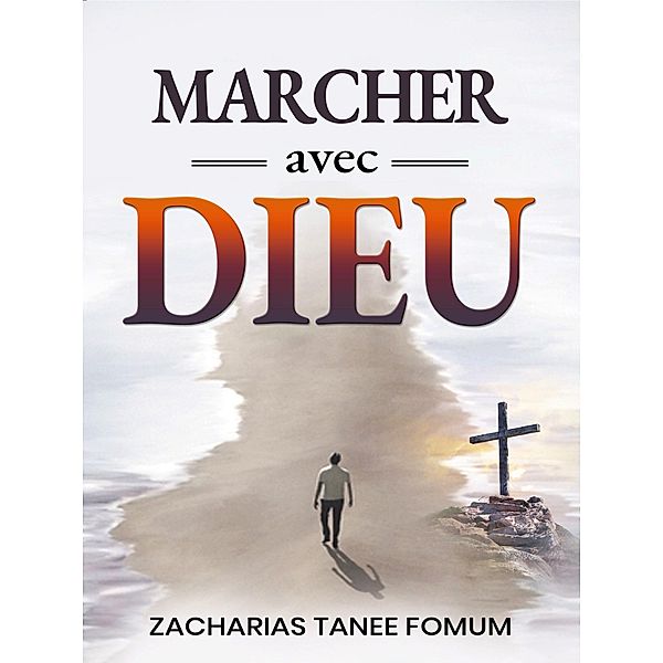 Marcher Avec Dieu (Hors Serie, #8) / Hors Serie, Zacharias Tanee Fomum