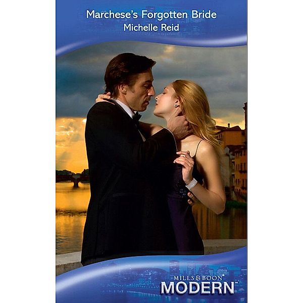 Marchese's Forgotten Bride (Mills & Boon Modern), Michelle Reid