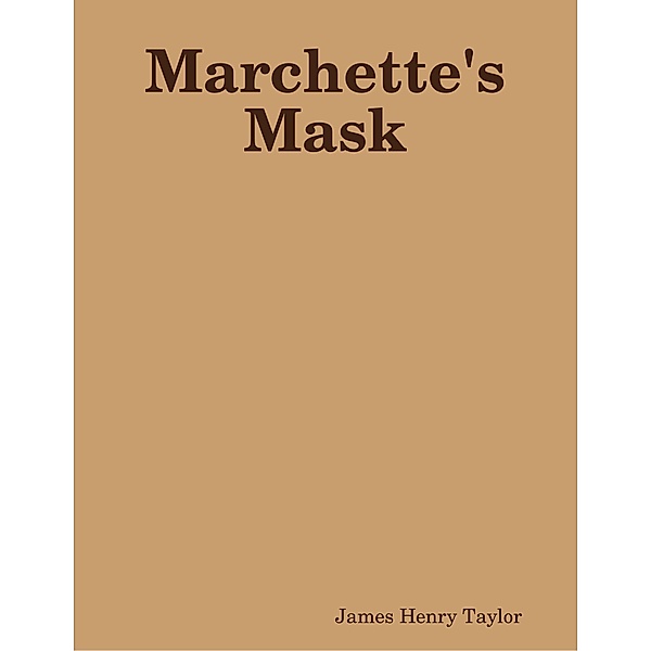 Marchette's Mask, James Henry Taylor
