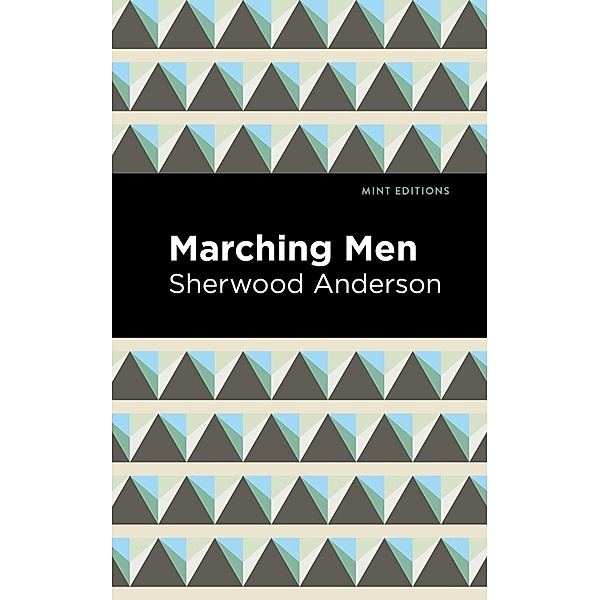 Marching Men / Mint Editions (Literary Fiction), Sherwood Anderson