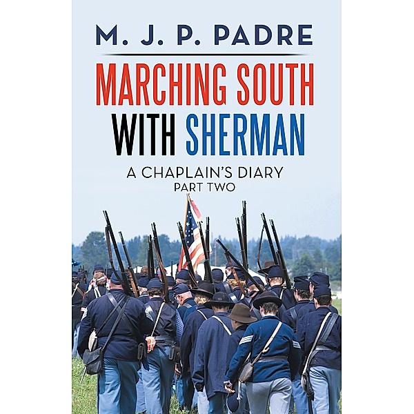 Marching South with Sherman, M. J. P. Padre