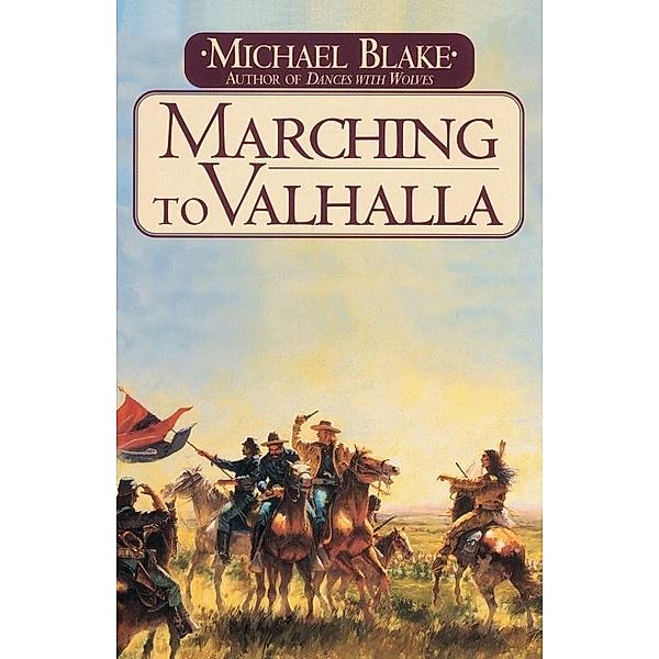 Marching to Valhalla / Ballantine Books, Michael Blake