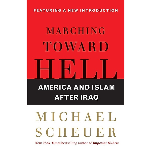 Marching Toward Hell, Michael Scheuer