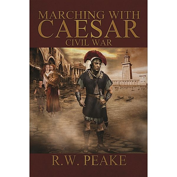 Marching With Caesar-Civil War / R.W. Peake, R. W. Peake