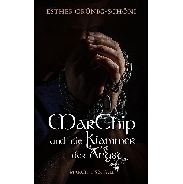 MarChip und die Klammer der Angst / Detektei MarChip Bd.3, Esther Grünig-Schöni