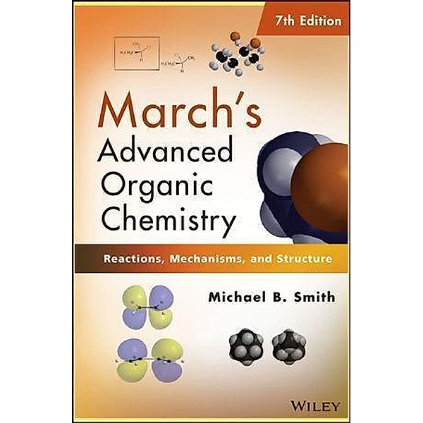 March's Advanced Organic Chemistry, Michael B. Smith