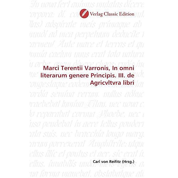 Marci Terentii Varronis, In omni literarum genere Principis. III. de Agricvltvra libri