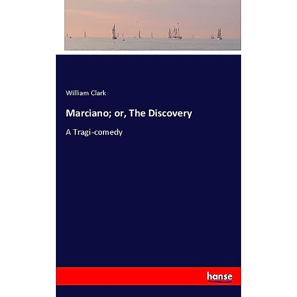 Marciano; or, The Discovery, William Clark