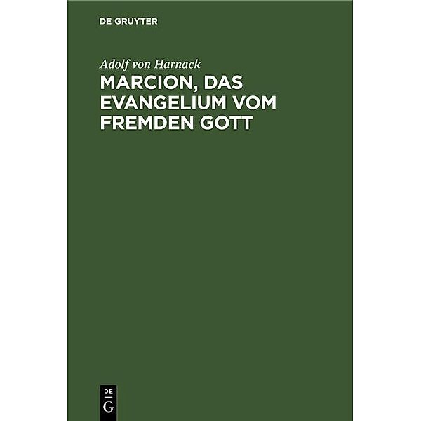 Marcion, das Evangelium vom fremden Gott, Adolf von Harnack