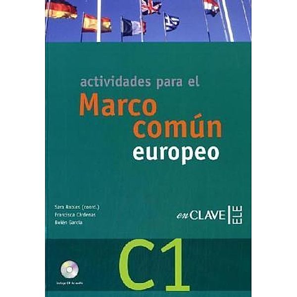 Marco común europeo: Bd.C1 Actividades, m. Audio-CD, Sara Robles, Francisca Cárdenas, Belén García