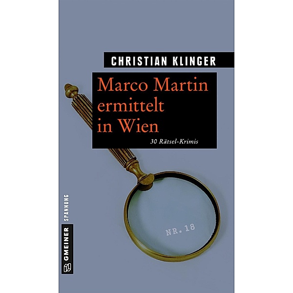 Marco Martin ermittelt in Wien / Rätsel-Krimis im GMEINER-Verlag, Christian Klinger