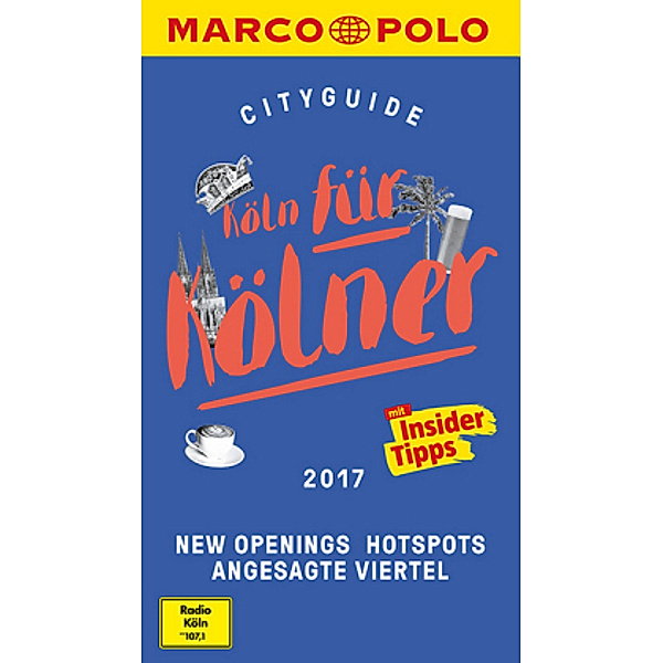 MARCO POLO Cityguide Köln für Kölner 2017, Ingo Neumayer, Ralf Johnen