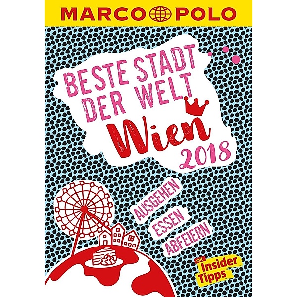 MARCO POLO Cityguides: MARCO POLO Beste Stadt der Welt - Wien 2018 (MARCO POLO Cityguides), Wolfgang Rössler