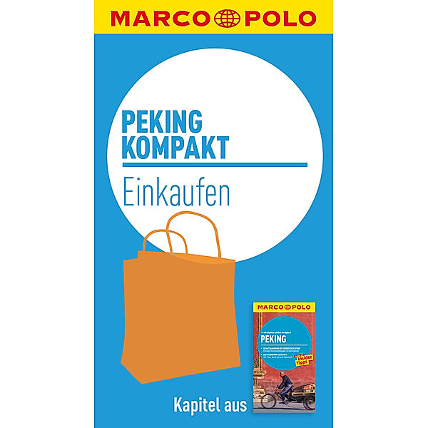 MARCO POLO kompakt Reiseführer Peking - Einkaufen, Hans Wilm Schütte