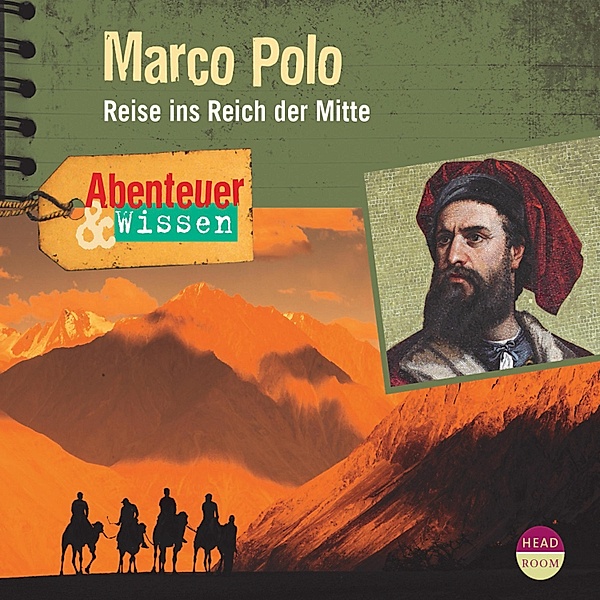 Marco Polo - Reise ins Reich der Mitte - Abenteuer & Wissen (Ungekürzt), Berit Hempel