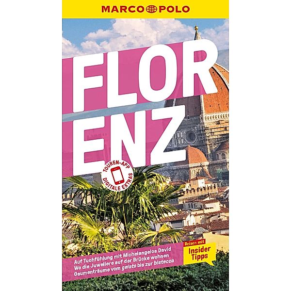 MARCO POLO Reiseführer E-Book Florenz / MARCO POLO Reiseführer E-Book, Caterina Romig Ciccarelli, Stefanie Elisabeth Spieler, Stephanie K. J. Matthias