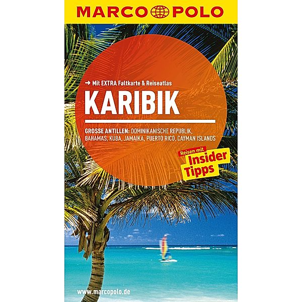 MARCO POLO Reiseführer Karibik, Große Antillen, Dominikanische Republik, Bahamas, Karl Teuschl, Irmeli Tonollo